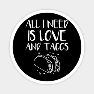 All i need is love and tacos Magnet